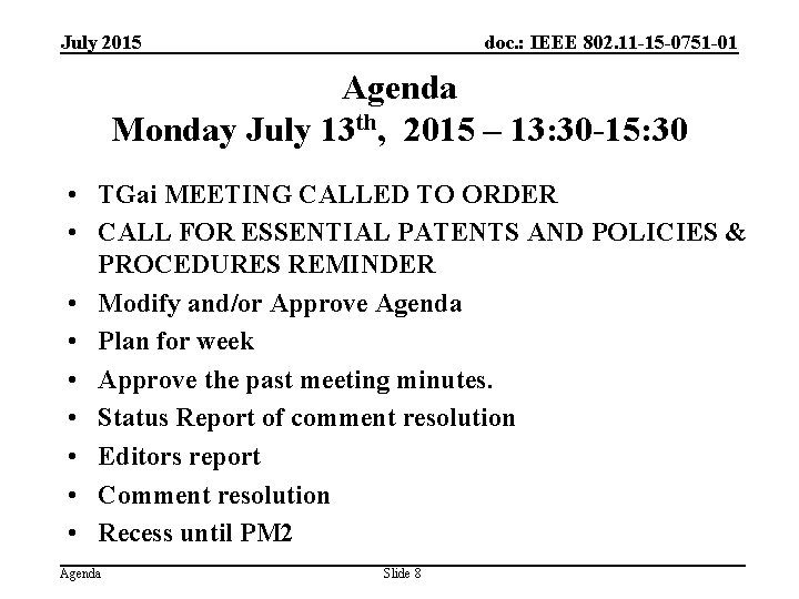 July 2015 doc. : IEEE 802. 11 -15 -0751 -01 Agenda Monday July 13