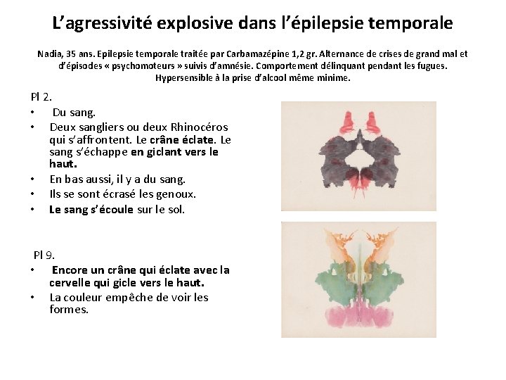 L’agressivité explosive dans l’épilepsie temporale Nadia, 35 ans. Epilepsie temporale traitée par Carbamazépine 1,