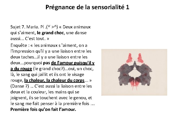 Prégnance de la sensorialité 1 Sujet 7. Maria. Pl. (˅ >˄) « Deux animaux