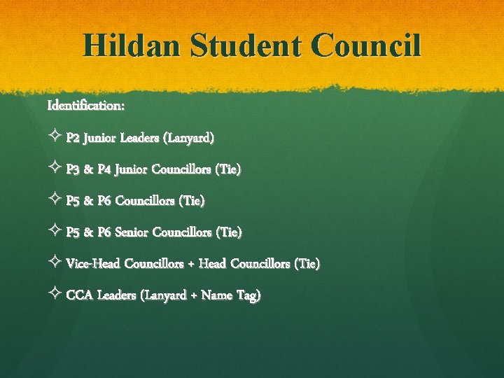 Hildan Student Council Identification: ² P 2 Junior Leaders (Lanyard) ² P 3 &