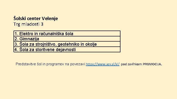 Šolski center Velenje Trg mladosti 3 1. Elektro in računalniška šola 2. Gimnazija 3.