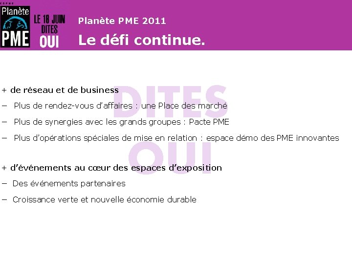 Planète PME 2011 Le défi continue. DITES OUI + de réseau et de business