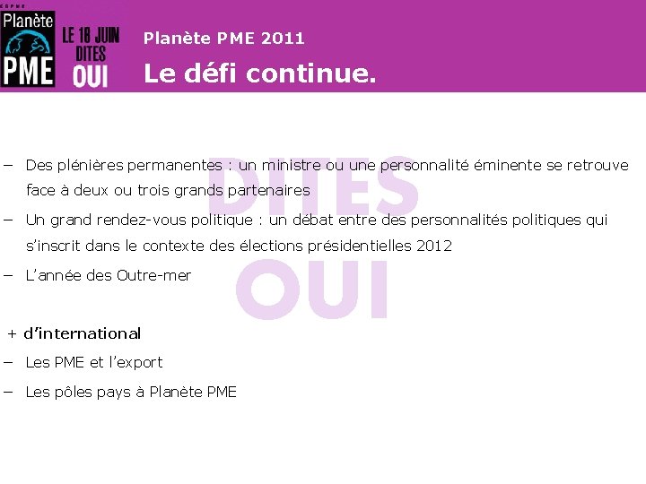 Planète PME 2011 Le défi continue. DITES OUI − Des plénières permanentes : un