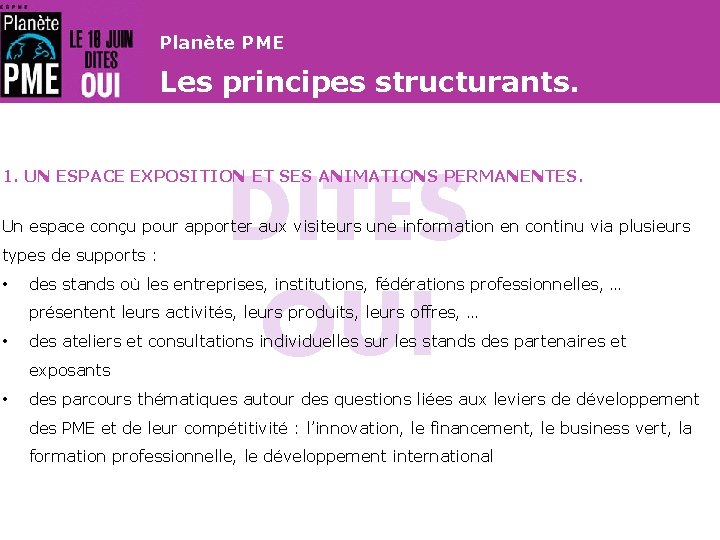 Planète PME Les principes structurants. 1. UN ESPACE EXPOSITION ET SES ANIMATIONS PERMANENTES. DITES