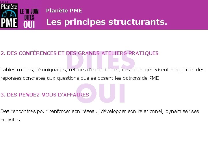 Planète PME Les principes structurants. DITES OUI 2. DES CONFÉRENCES ET DES GRANDS ATELIERS