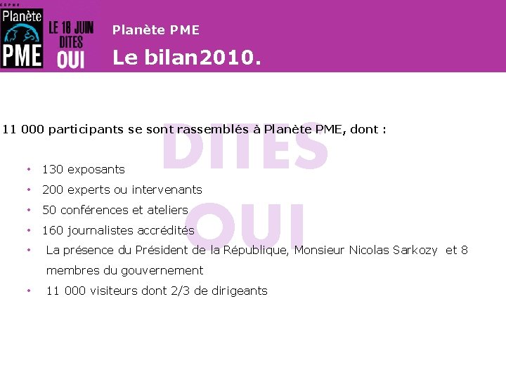 Planète PME Le bilan 2010. DITES OUI 11 000 participants se sont rassemblés à