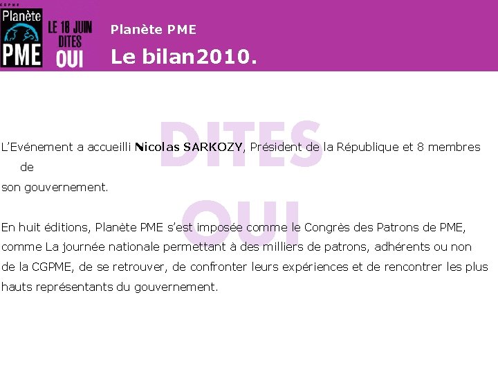 Planète PME Le bilan 2010. DITES OUI L’Evénement a accueilli Nicolas SARKOZY, Président de