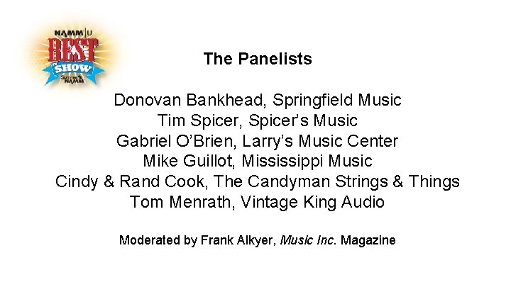 The Panelists Donovan Bankhead, Springfield Music Tim Spicer, Spicer’s Music Gabriel O’Brien, Larry’s Music