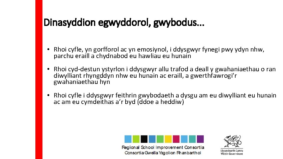 Dinasyddion egwyddorol, gwybodus. . . • Rhoi cyfle, yn gorfforol ac yn emosiynol, i