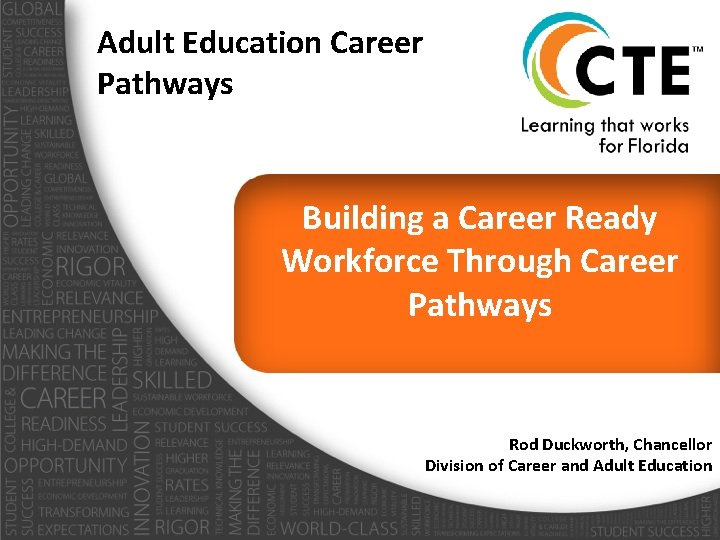 Adult Education Career Pathways Building a Career Ready Workforce Through Career Pathways Rod Duckworth,