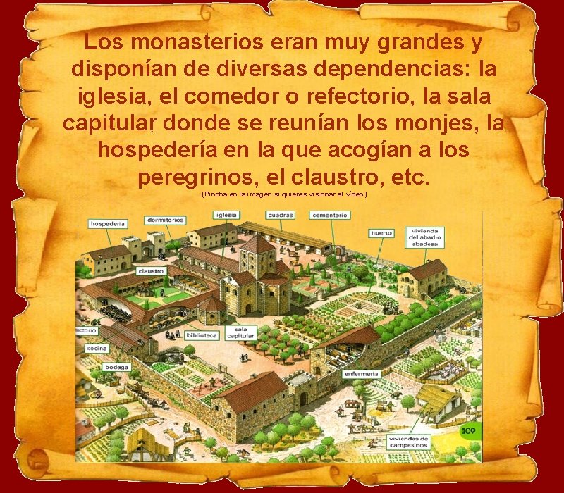 Los monasterios eran muy grandes y disponían de diversas dependencias: la iglesia, el comedor