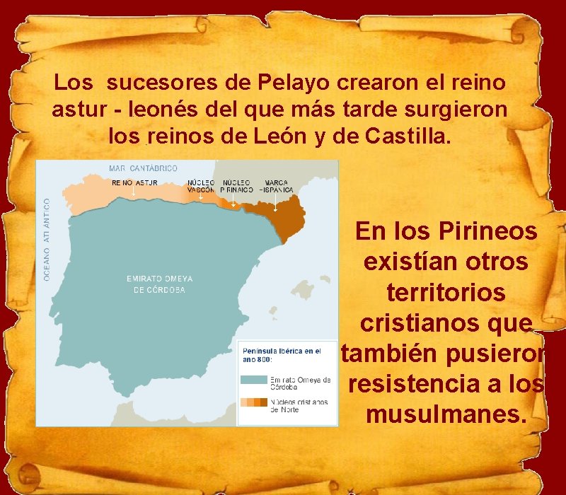 Los sucesores de Pelayo crearon el reino astur - leonés del que más tarde