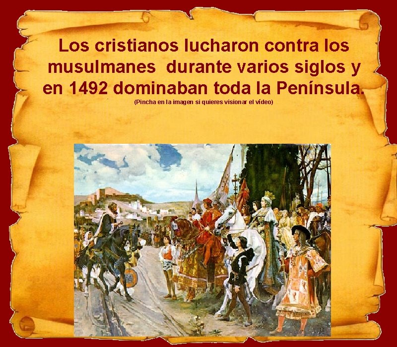Los cristianos lucharon contra los musulmanes durante varios siglos y en 1492 dominaban toda