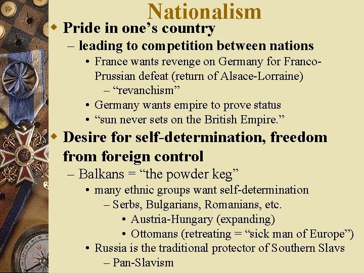 Nationalism w Pride in one’s country – leading to competition between nations • France