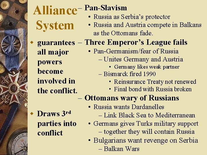 Alliance System – Pan-Slavism • Russia as Serbia’s protector • Russia and Austria compete