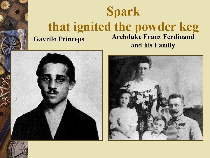 Spark that ignited the powder keg Gavrilo Princeps Archduke Franz Ferdinand his Family 