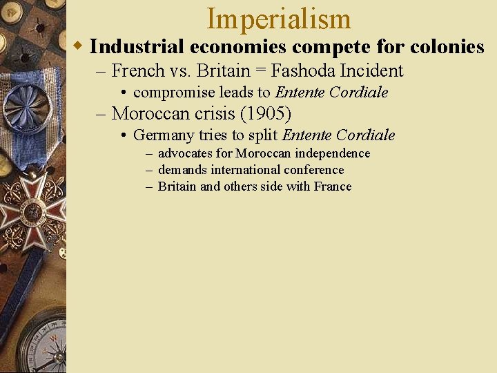 Imperialism w Industrial economies compete for colonies – French vs. Britain = Fashoda Incident