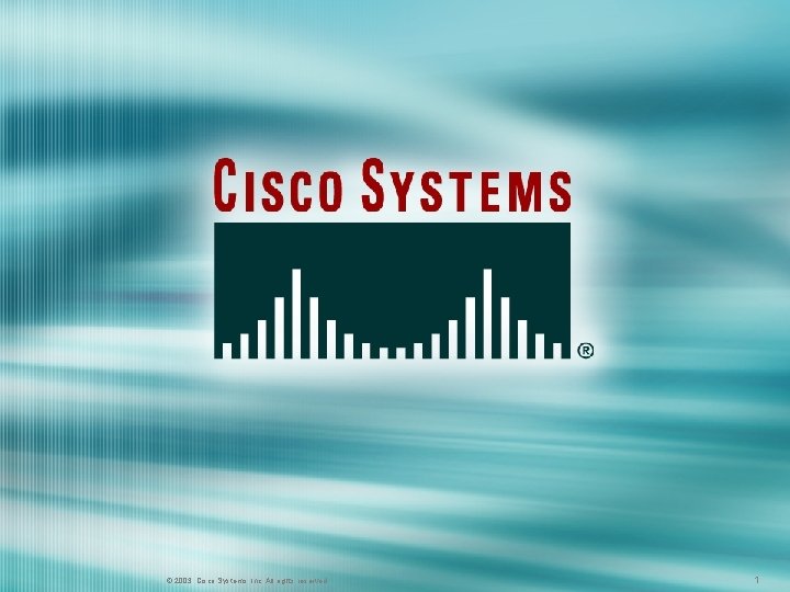 RE 16 © 2003, Cisco Systems, Inc. All rights reserved. 1 1 