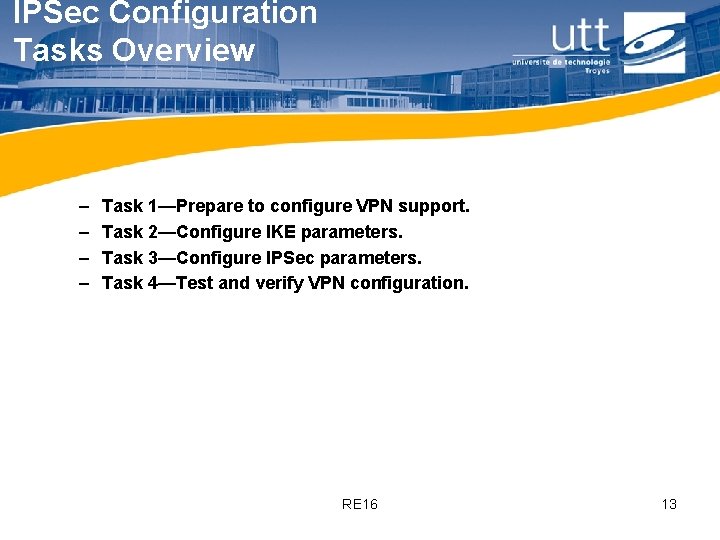 IPSec Configuration Tasks Overview – – Task 1—Prepare to configure VPN support. Task 2—Configure