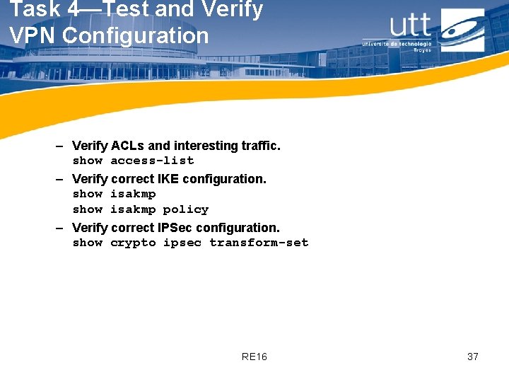 Task 4—Test and Verify VPN Configuration – Verify ACLs and interesting traffic. show access-list