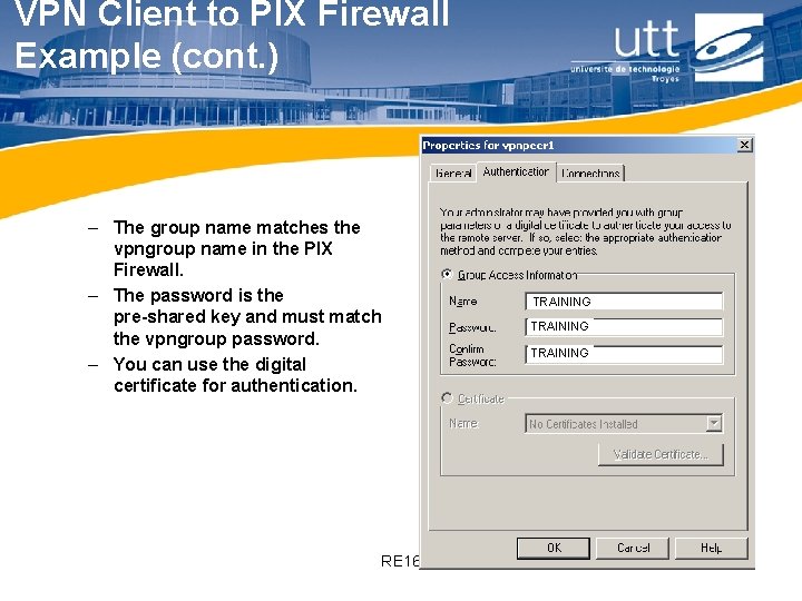 VPN Client to PIX Firewall Example (cont. ) – The group name matches the