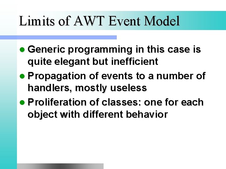 Limits of AWT Event Model l Generic programming in this case is quite elegant