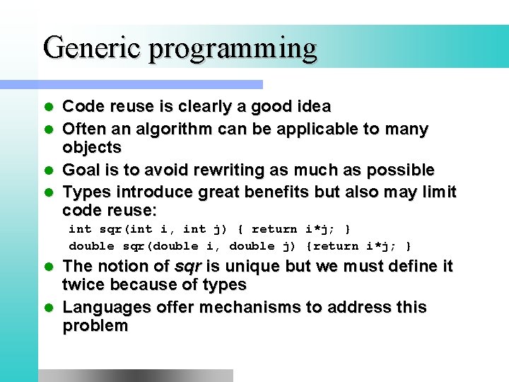 Generic programming l l Code reuse is clearly a good idea Often an algorithm