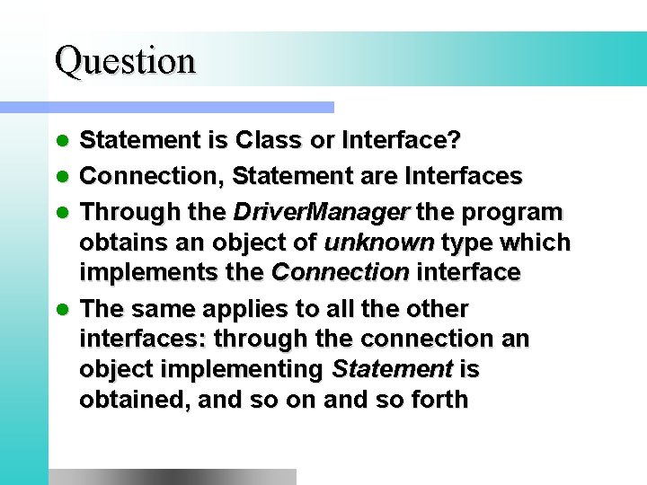 Question Statement is Class or Interface? l Connection, Statement are Interfaces l Through the