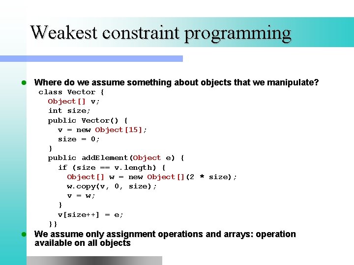 Weakest constraint programming l Where do we assume something about objects that we manipulate?