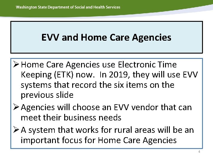 EVV and Home Care Agencies Ø Home Care Agencies use Electronic Time Keeping (ETK)