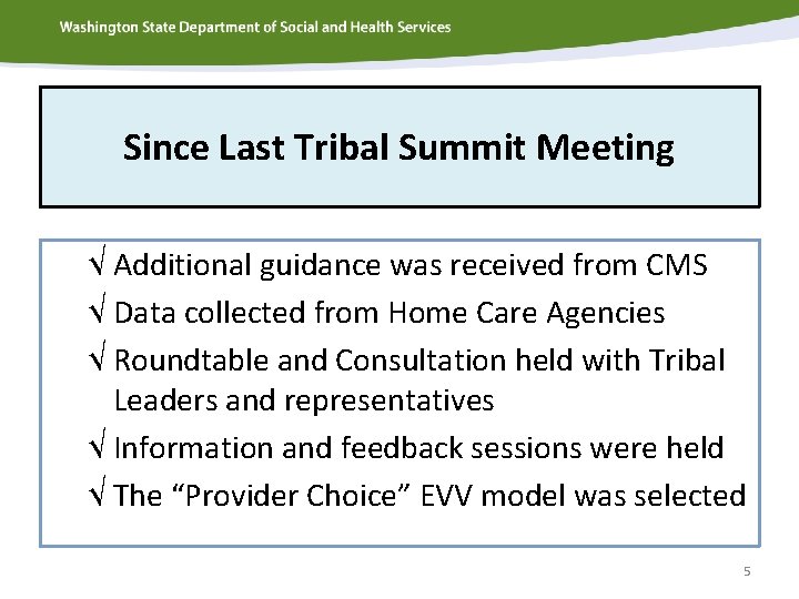 Since Last Tribal Summit Meeting √ Additional guidance was received from CMS √ Data