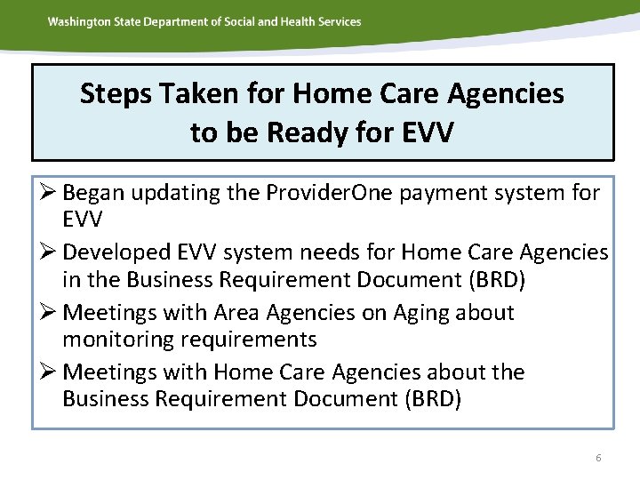 Steps Taken for Home Care Agencies to be Ready for EVV Ø Began updating