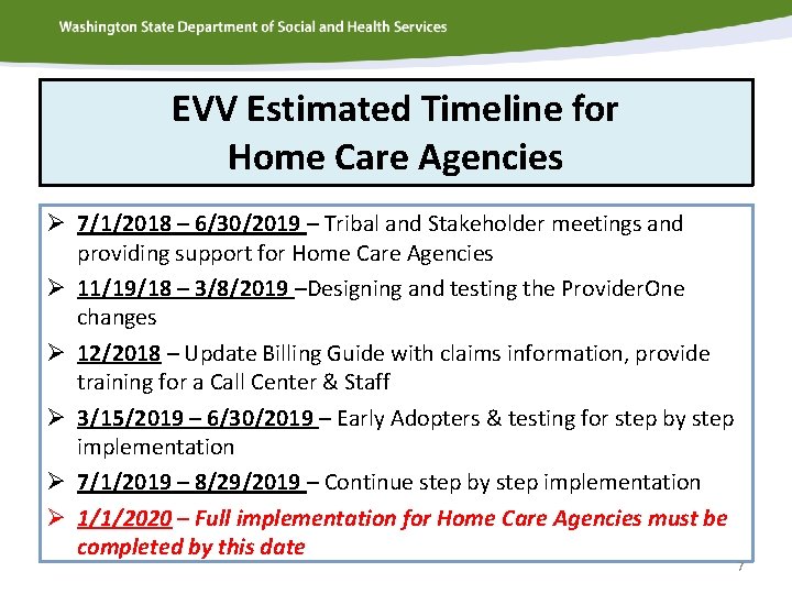EVV Estimated Timeline for Home Care Agencies Ø 7/1/2018 – 6/30/2019 – Tribal and