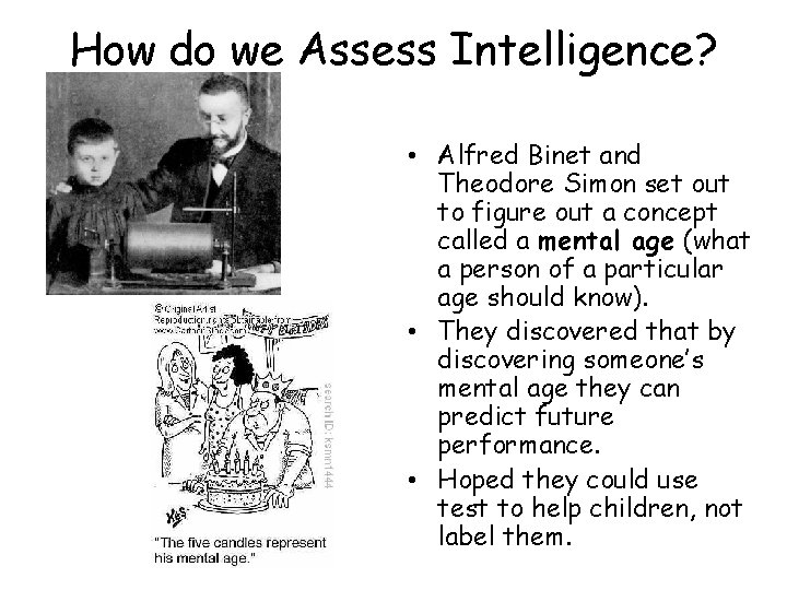 How do we Assess Intelligence? • Alfred Binet and Theodore Simon set out to