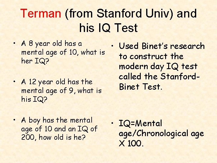 Terman (from Stanford Univ) and his IQ Test • A 8 year old has