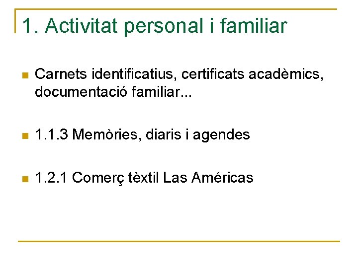 1. Activitat personal i familiar n Carnets identificatius, certificats acadèmics, documentació familiar. . .