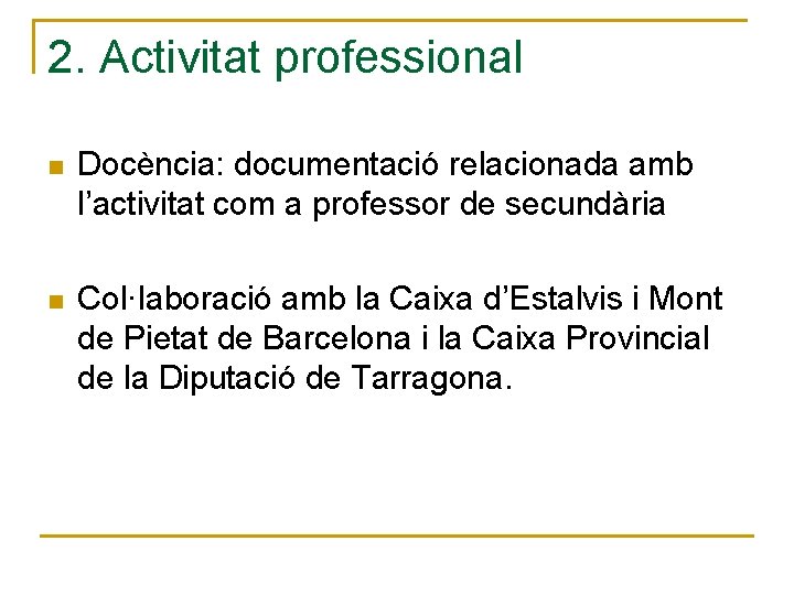 2. Activitat professional n Docència: documentació relacionada amb l’activitat com a professor de secundària