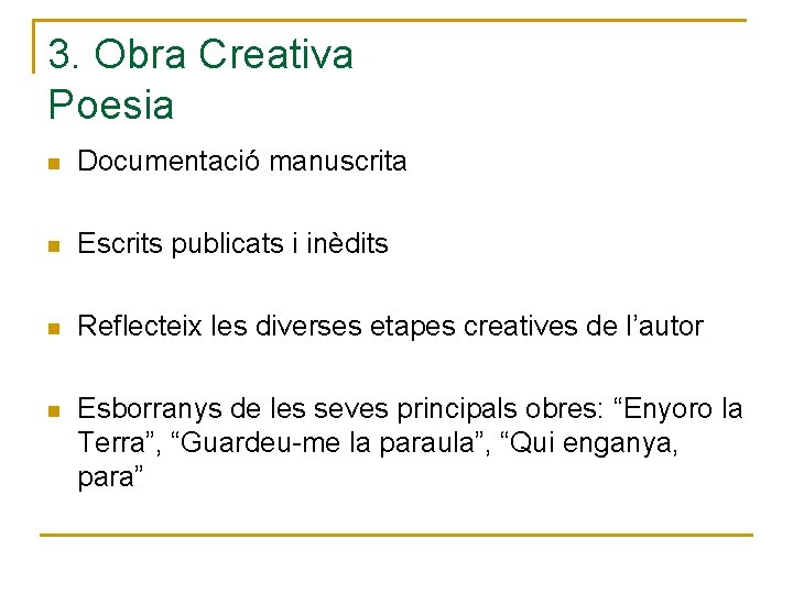 3. Obra Creativa Poesia n Documentació manuscrita n Escrits publicats i inèdits n Reflecteix