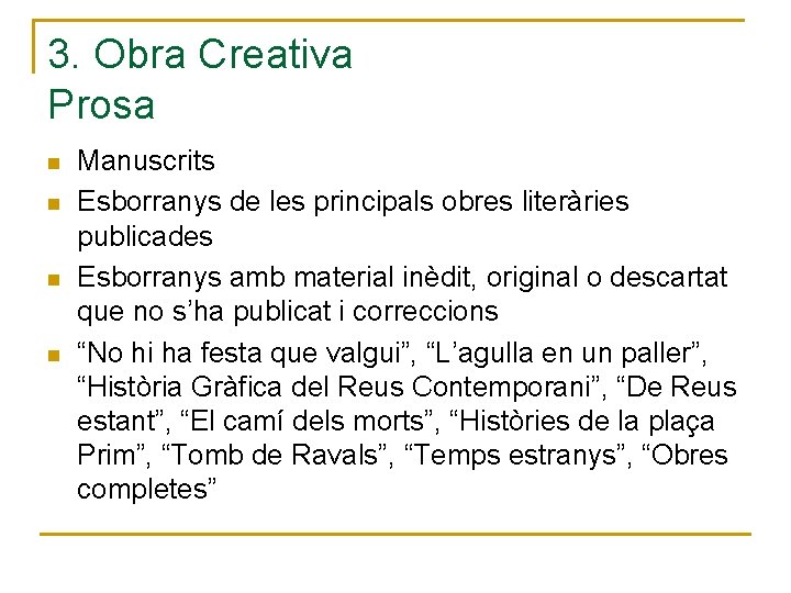 3. Obra Creativa Prosa n n Manuscrits Esborranys de les principals obres literàries publicades