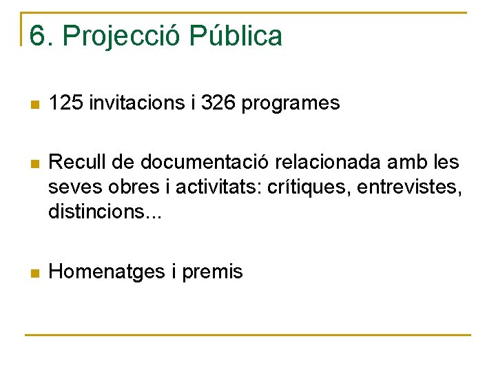 6. Projecció Pública n 125 invitacions i 326 programes n Recull de documentació relacionada