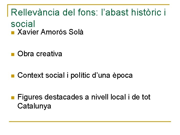 Rellevància del fons: l’abast històric i social n Xavier Amorós Solà n Obra creativa