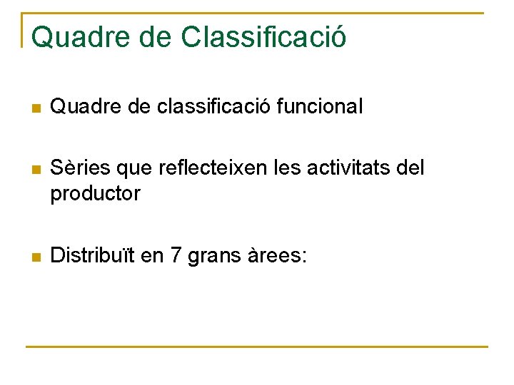 Quadre de Classificació n Quadre de classificació funcional n Sèries que reflecteixen les activitats