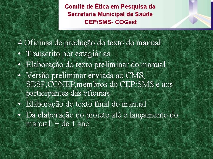 Comitê de Ética em Pesquisa da Secretaria Municipal de Saúde CEP/SMS- COGest 4 Oficinas