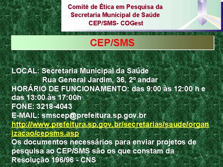 Comitê de Ética em Pesquisa da Secretaria Municipal de Saúde CEP/SMS- COGest CEP/SMS LOCAL: