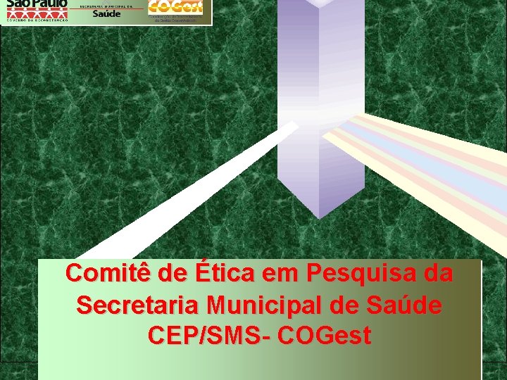 Comitê de Ética em Pesquisa da Secretaria Municipal de Saúde CEP/SMS- COGest 