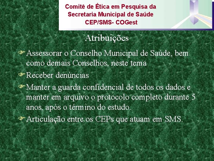 Comitê de Ética em Pesquisa da Secretaria Municipal de Saúde CEP/SMS- COGest Atribuições FAssessorar
