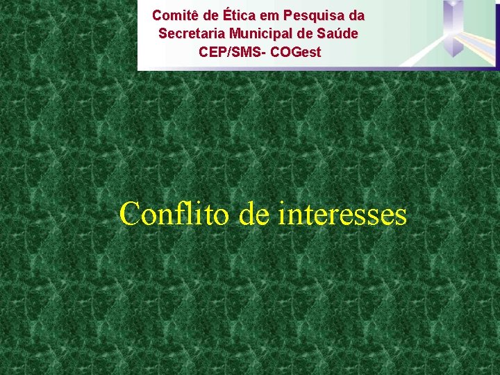 Comitê de Ética em Pesquisa da Secretaria Municipal de Saúde CEP/SMS- COGest Conflito de