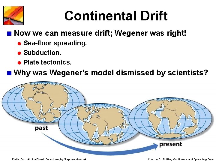 Chapter 3 Drifting Continents and Spreading Seas LECTURE