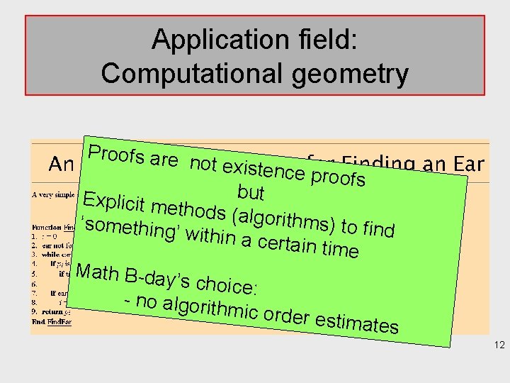 Application field: Computational geometry Proofs are not existen ce proofs but Explicit me thods