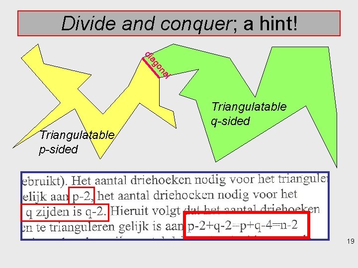 Divide and conquer; a hint! di l na o ag Triangulatable q-sided Triangulatable p-sided